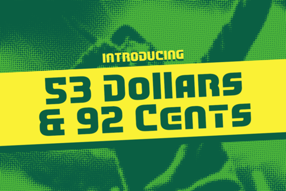 53 Dollars and 92 Cents: A Simple Font with Big Design Potential